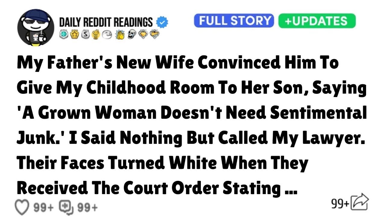 Heartfelt Narratives|  My Father's New Wife Convinced Him To Give My Childhood Room To Her Son, Say