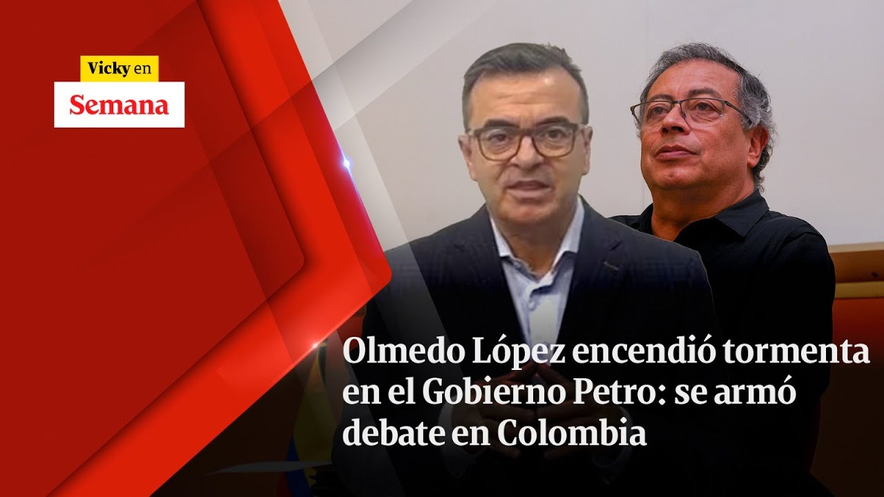 Olmedo López encendió tormenta en el Gobierno Petro: se armó debate en Colombia | Vicky en Semana