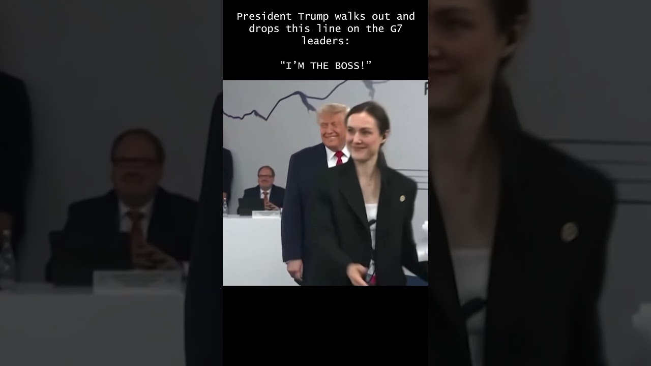 President Trump literally walked into the G7 meeting and said 