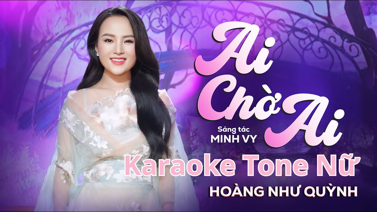 KARAOKE Tone Nữ  AI CHỜ AI