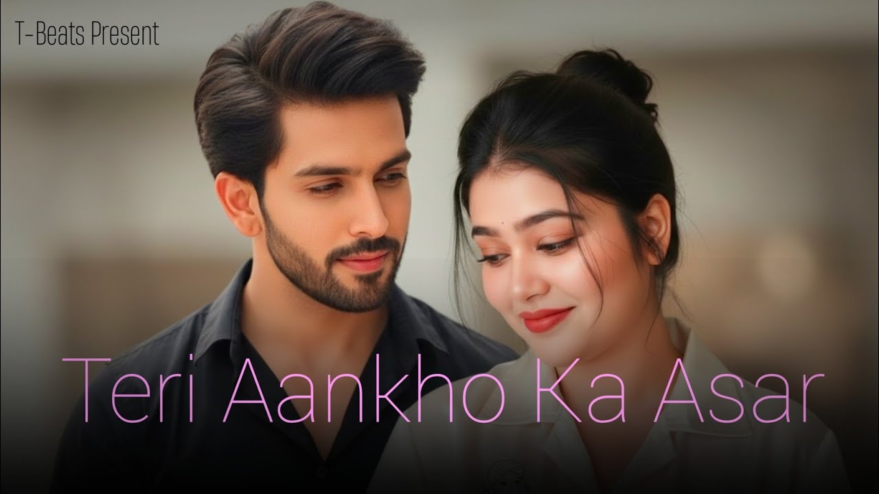 Teri Aankhon Ka Asar l New Hindi Song 2026 | #hindi song #hindi love song #hindi romantic song 