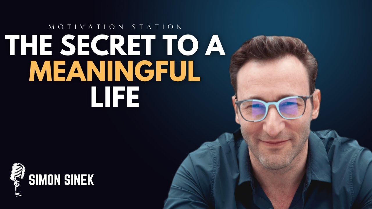 Simon Sinek on Finding Your Purpose and Meaning in Life