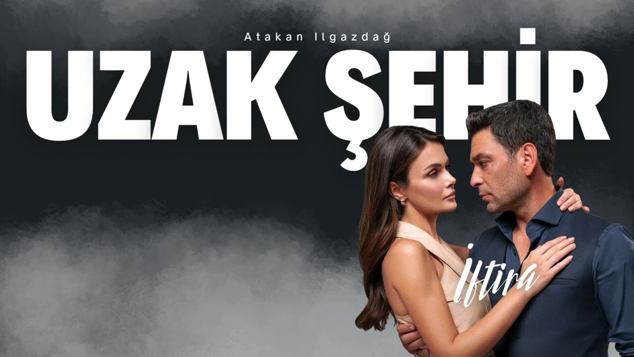Atakan Ilgazdağ - İFTİRA | Uzak Şehir (HQ)