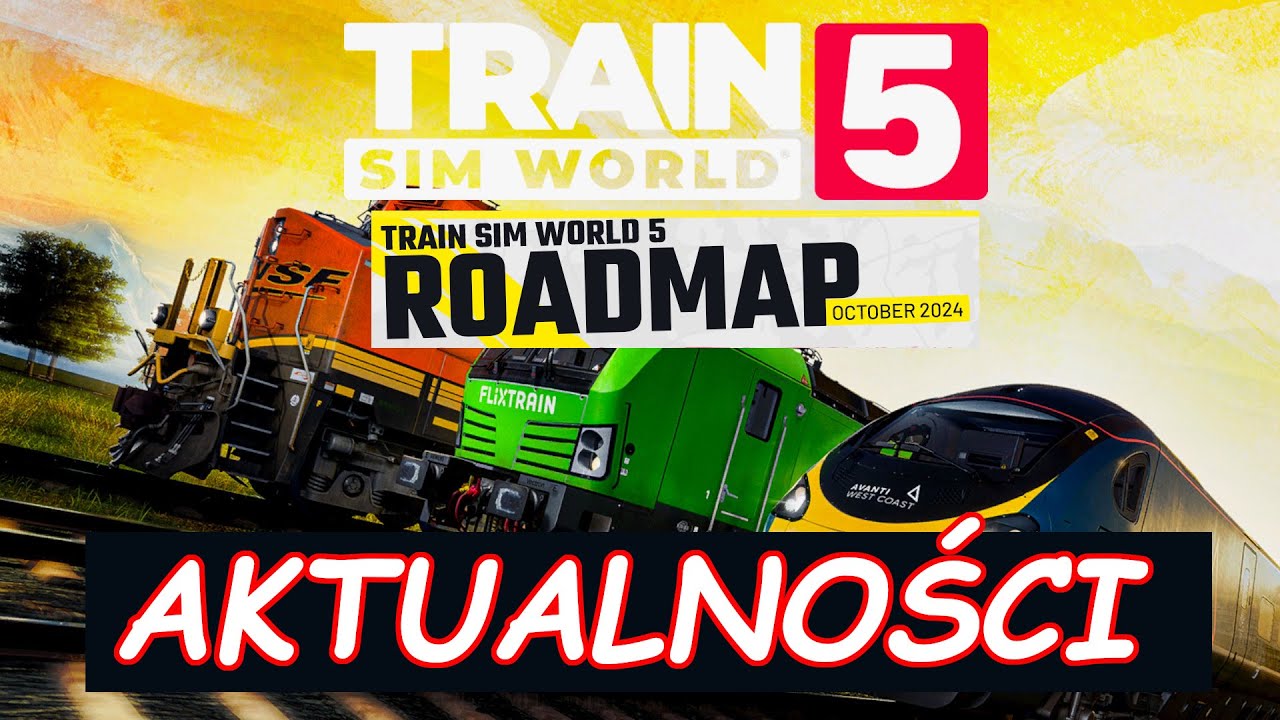 Train Sim World 5 - Zapowiedzi - DLC, UPGRADE, REMASTER