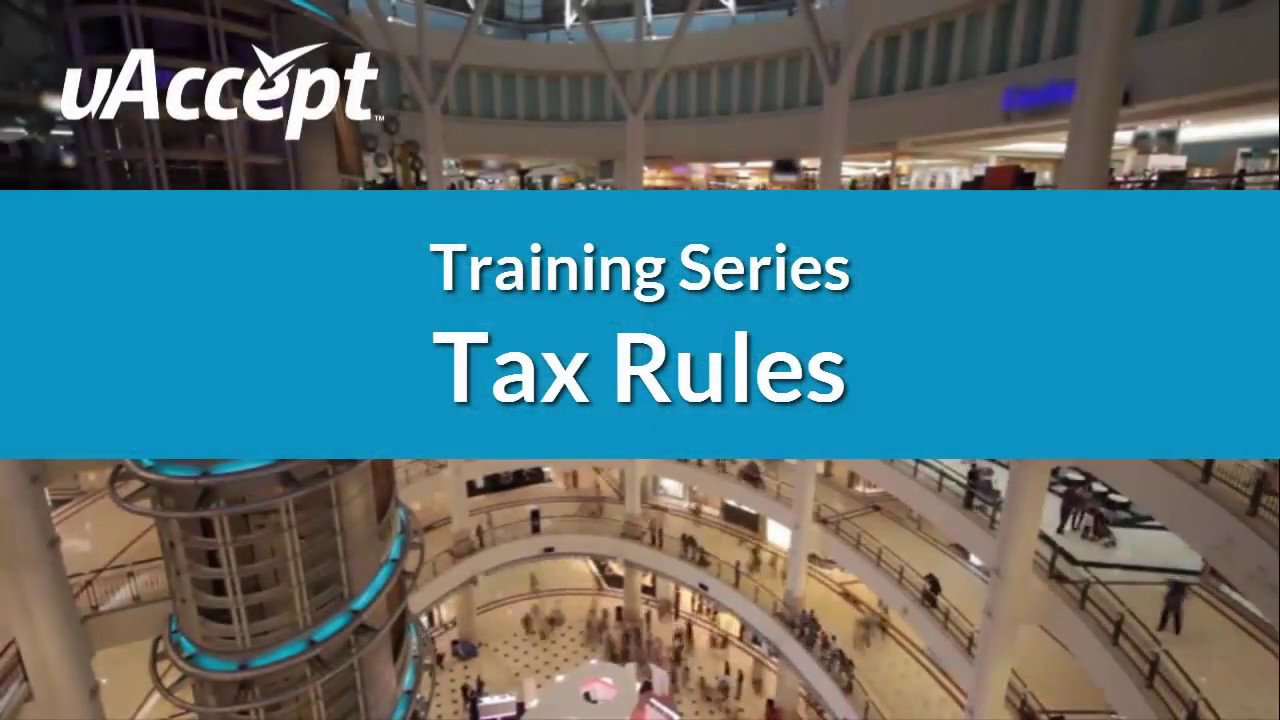 Tax Rules | uAccept Training Series | Processing Point