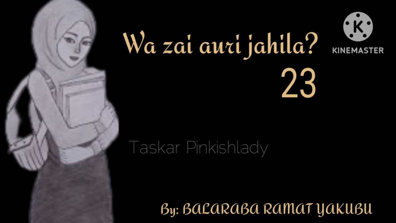 WAZAI AURI JAHILA? PART 23. Labarin nisantacciyar soyayyar Abu da Amadu