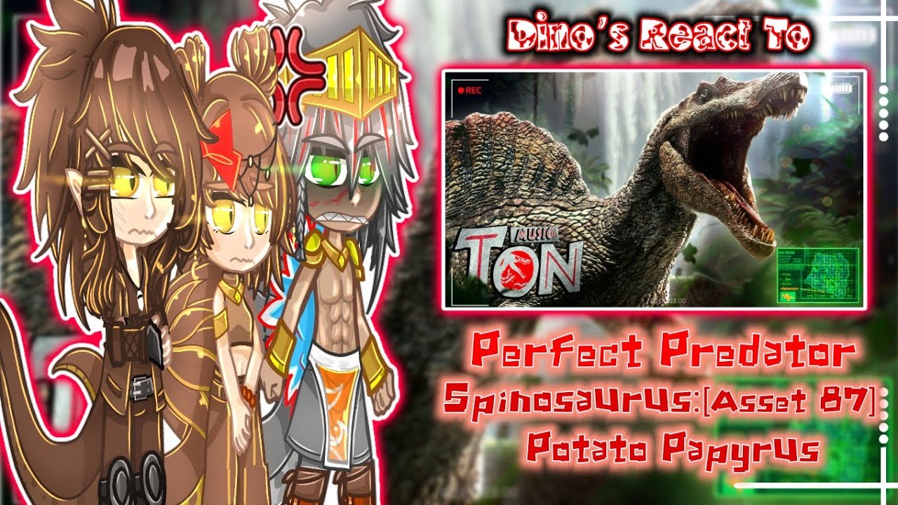 JP/JW Dino's React To Perfect Predator | Spinosaurus : [ Asset 87 ] Potato Papyrus | Gacha nebula |