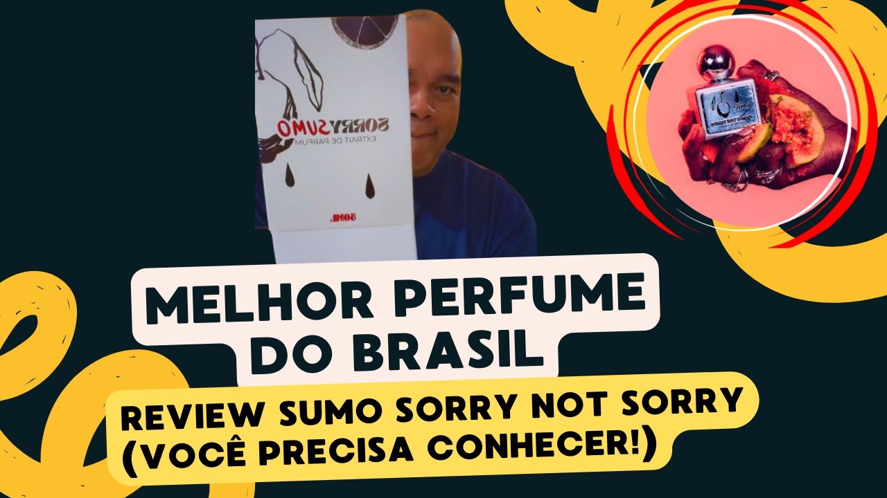 ENCONTREI O MELHOR PERFUME DO BRASIL! 🇧🇷 REVIEW SUMO SORRY NOT SORRY (Você PRECISA Conhecer!)