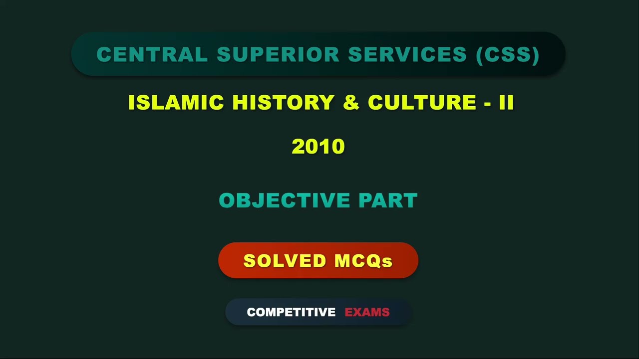 CSS ISLAMIC HISTORY & CULTURE Paper - 2 Solved MCQs Year 2010 | Objective Part
