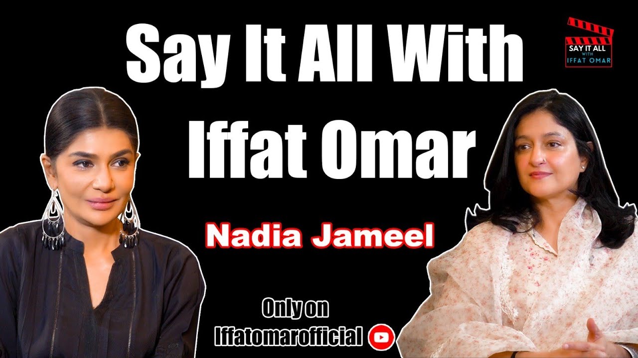 Say It All With Iffat Omar ft Nadia Jameel  | Episode# 14