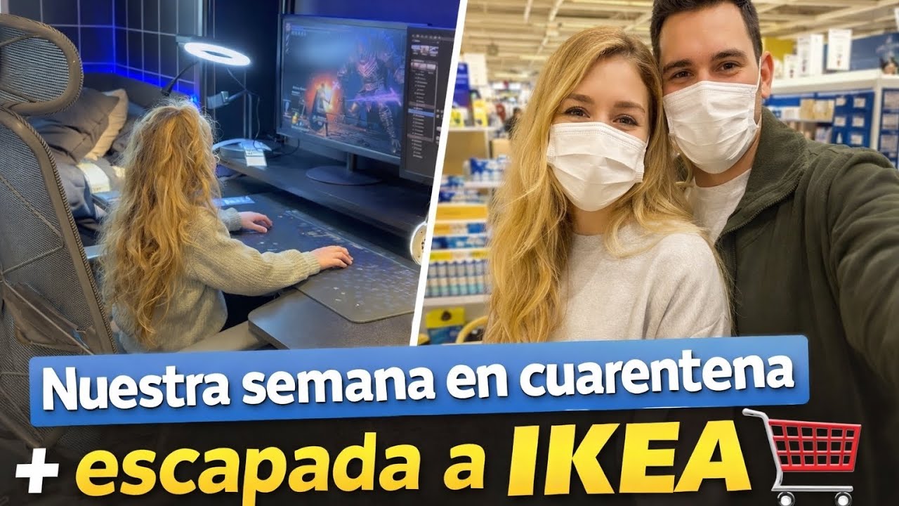 Nuestra semana en cuarentena + escapada a IKEA 🛒