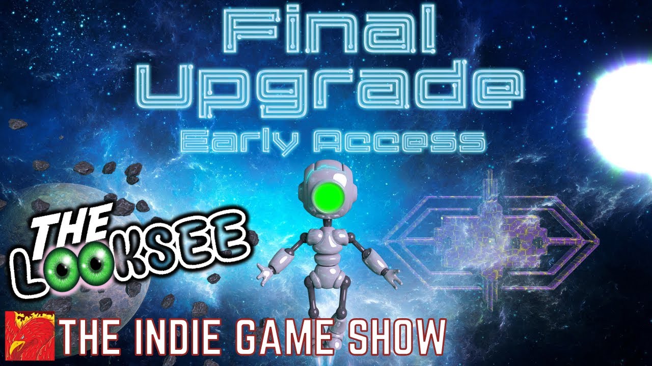Final Upgrade | The LookSee | First Look Series | The Indie Game Show