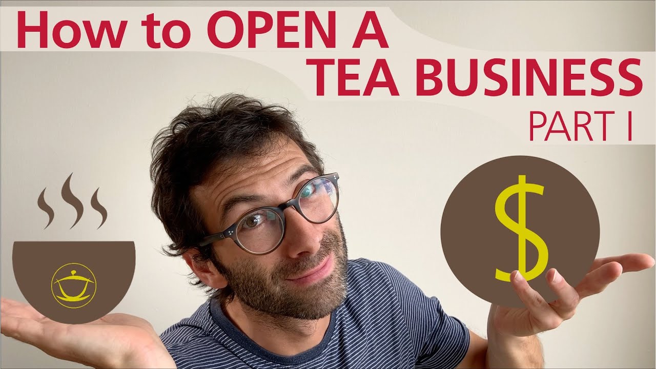 How to Open a Tea Business – Part I