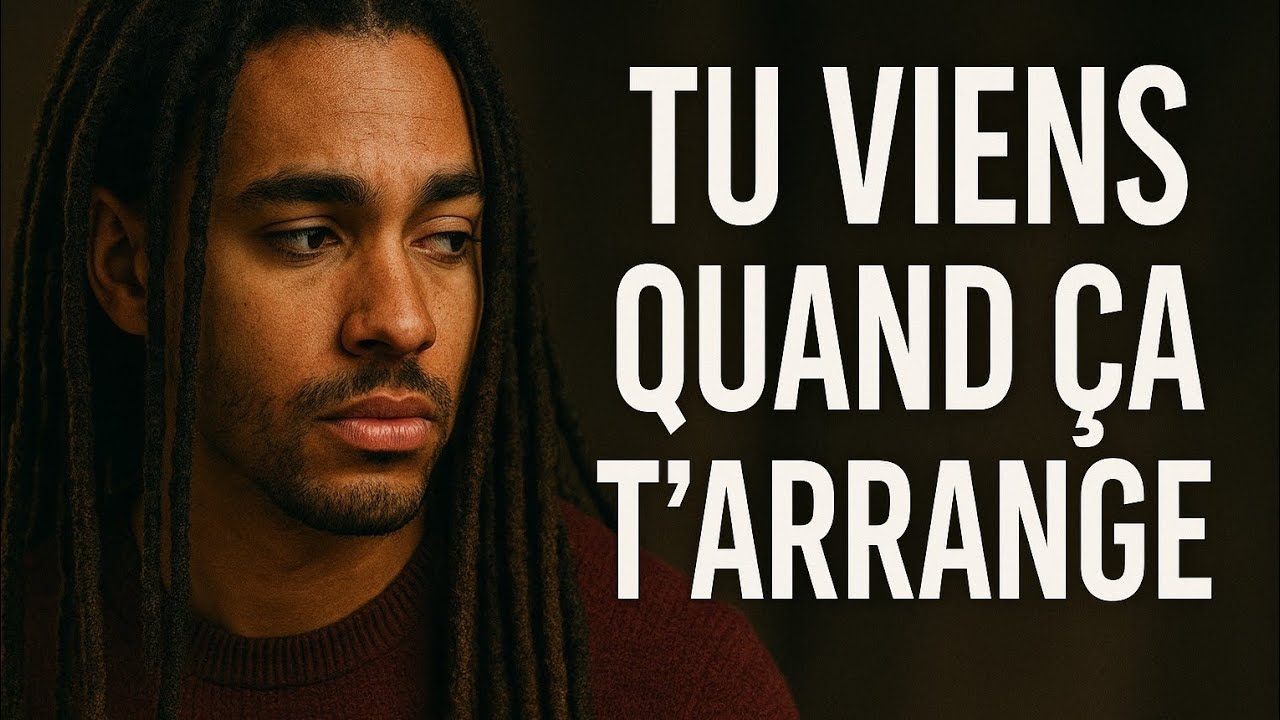 Tu viens quand t’as besoin