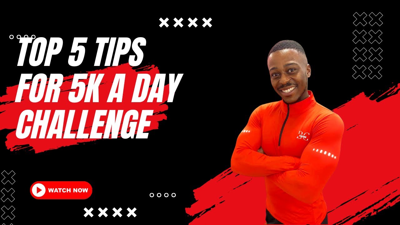 5K a day challenge for 30 Days  - Top Advice
