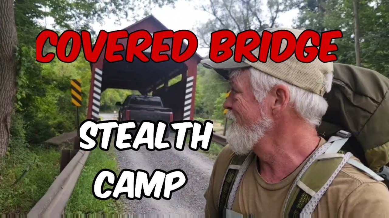 Stealth Camping  /  Covered Bridge Stealth Overnight Camp