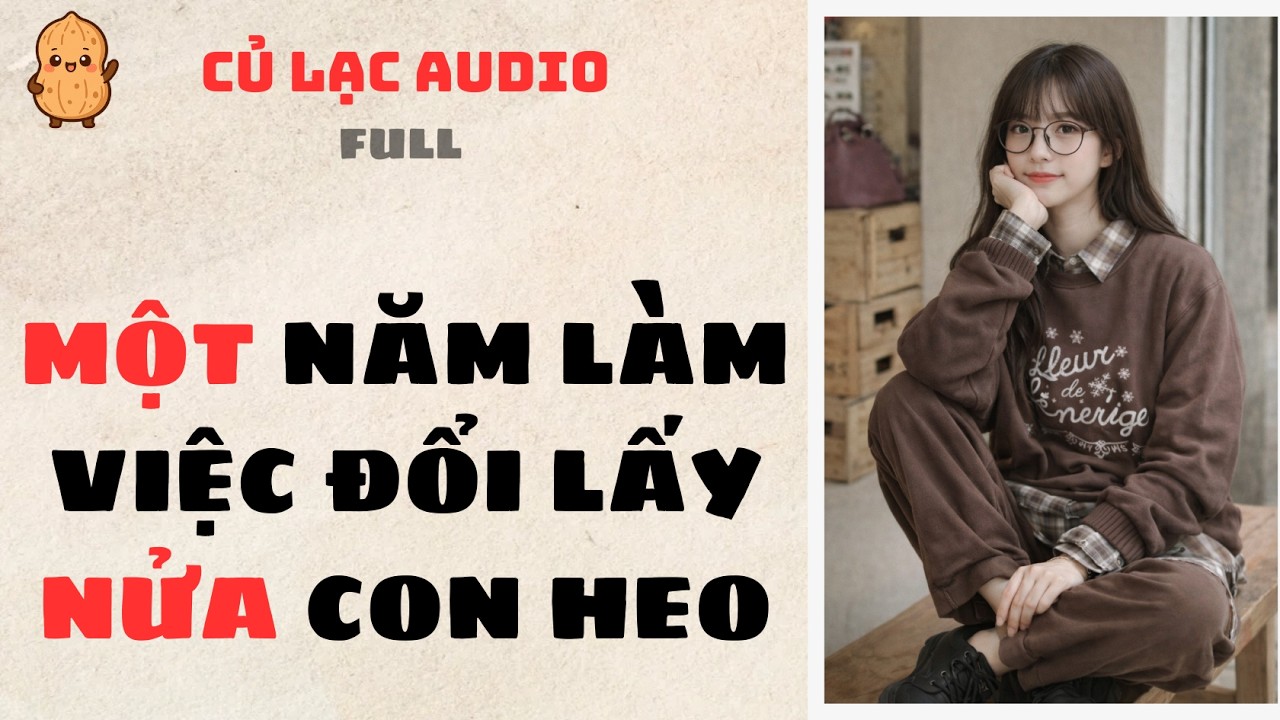 #159 MỘT NĂM LÀM VIỆC ĐỔI LẤY NỬA CON HEO | AUDIO FULL #truyenaudio #audio