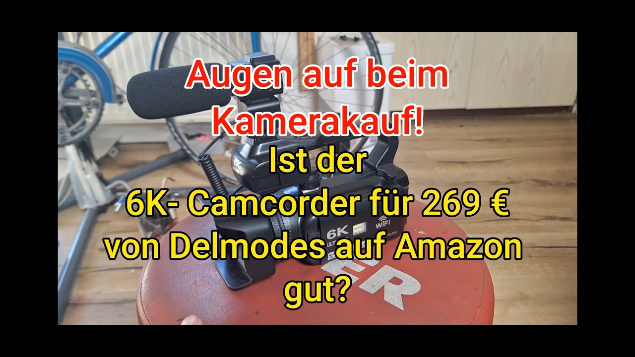 Augen auf beim Kamerakauf! Ist der 6K Camcorder von Delmodes auf Amazon für 269€ gut?