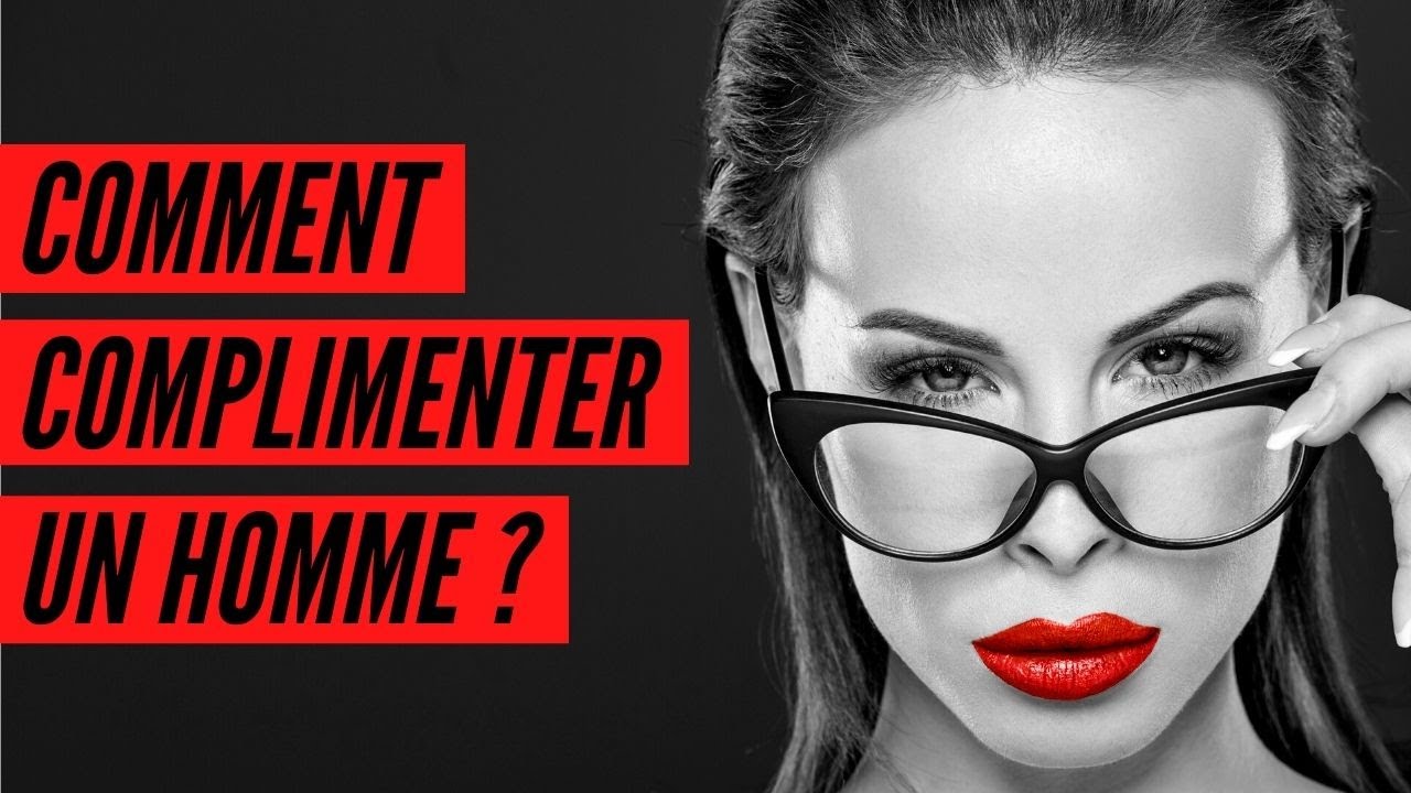 Comment complimenter un homme ? 10 Façons de lui faire fondre le coeur