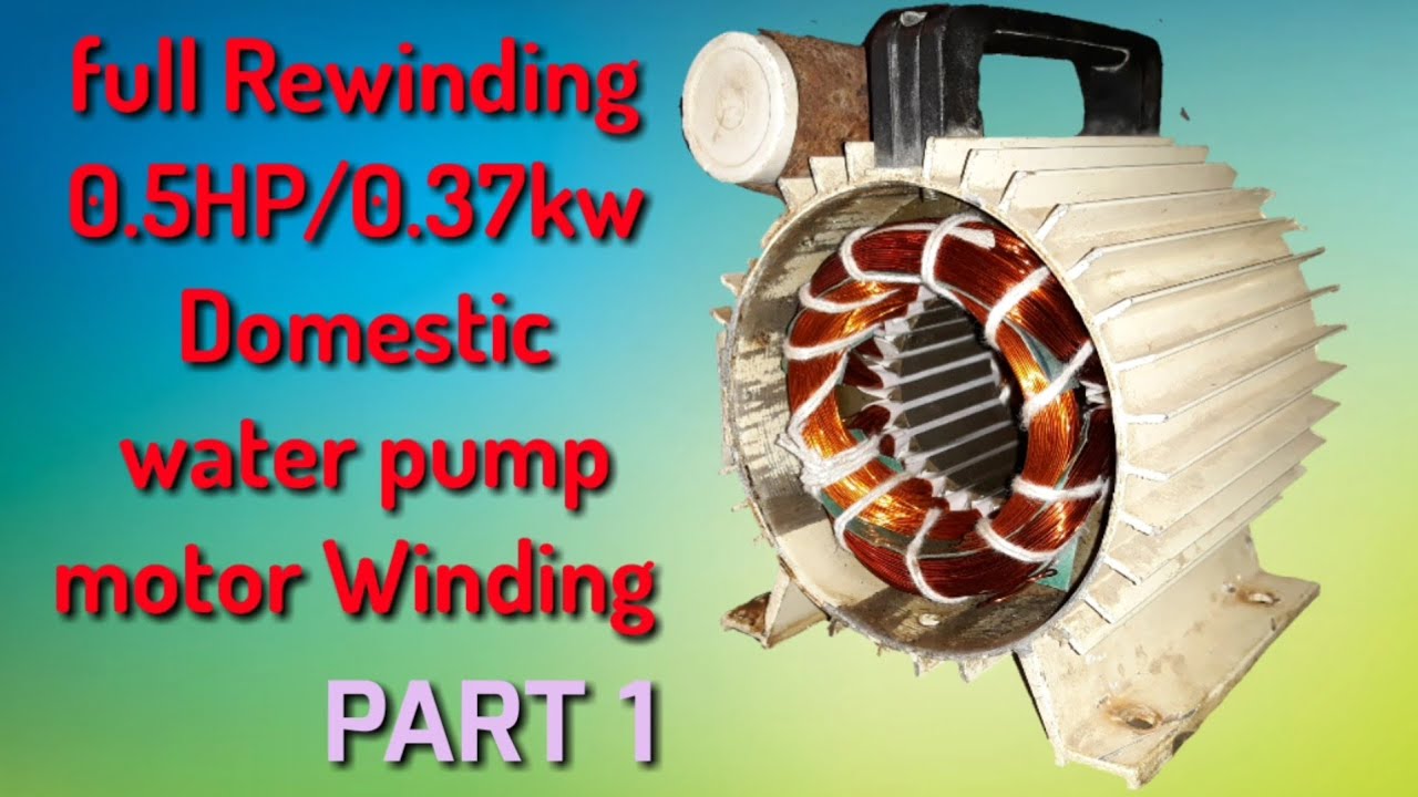 PART 1_Rewinding 0.5HP, 1/2HP, half HP water pump motor (पानी मोटर winding) Domestic water pump