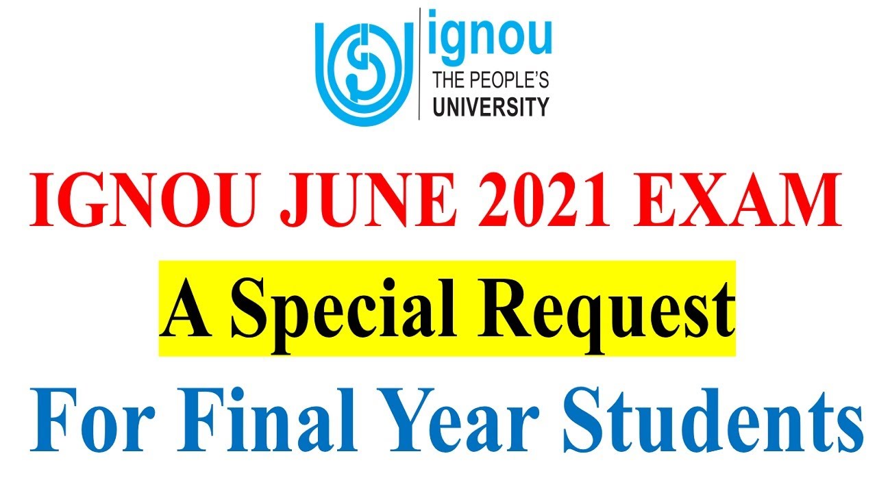 IGNOU June 2021 Exam || A Special Request for Final Year Students of IGNOU || important information