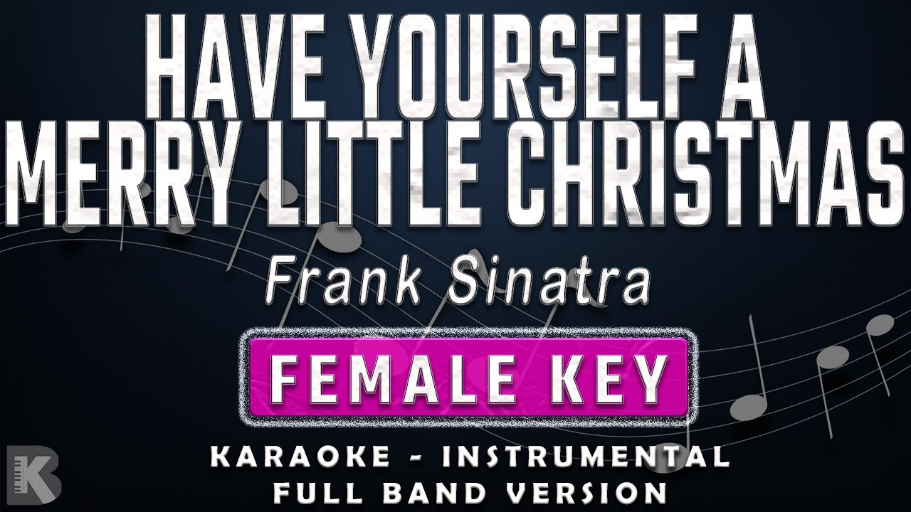 HAVE YOURSELF A MERRY LITTLE CHRISTMAS - FEMALE KEY - FULL BAND KARAOKE -INSTRUMENTAL- FRANK SINATRA