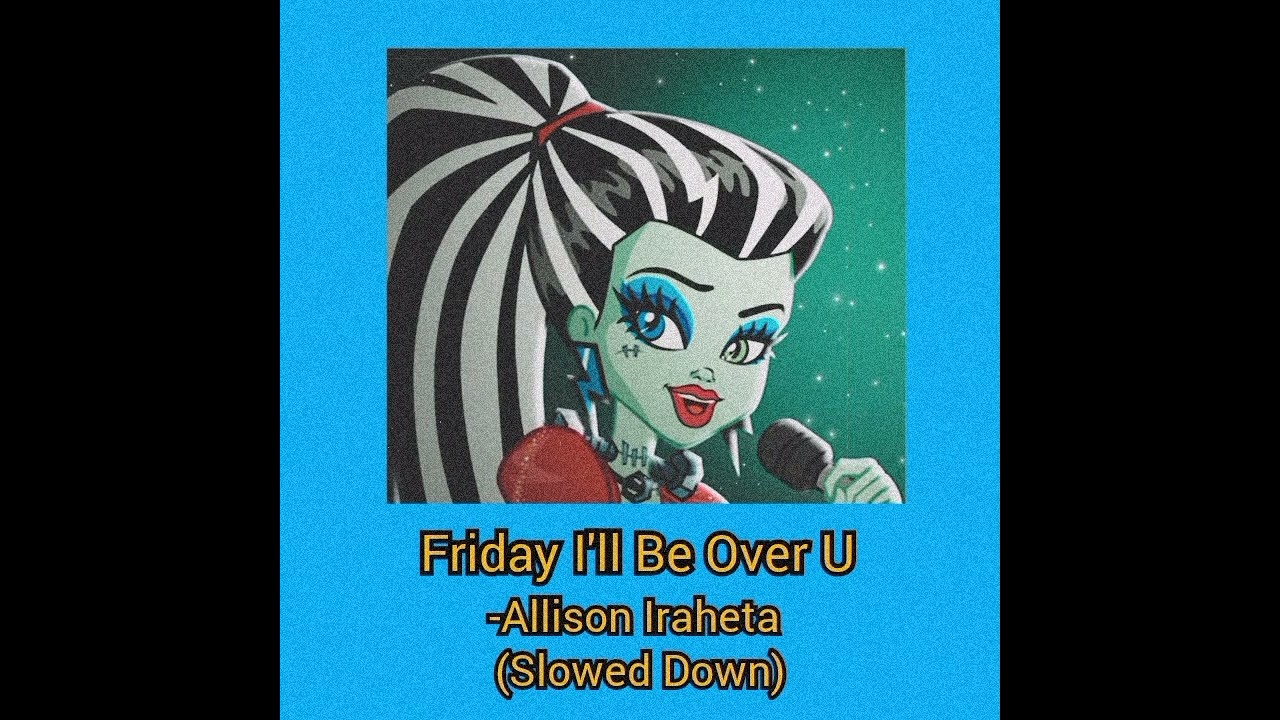 Friday I'll Be Over U-Allison Iraheta (Slowed Down)