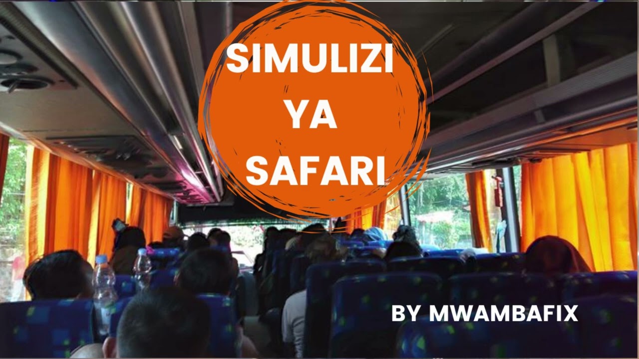 SIMULIZI MPYA YA SAFARI 9 I SIMULIZI YA KUSISIMUA I #mwambafix