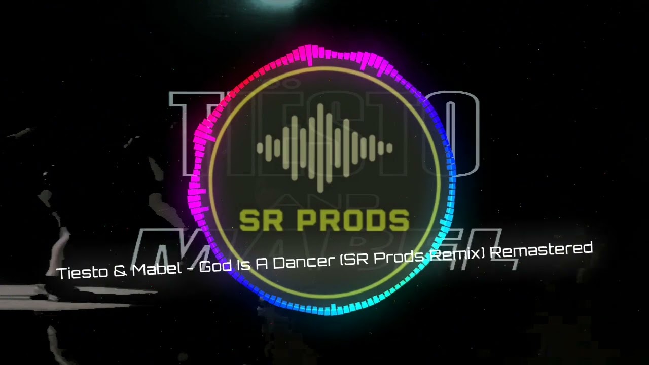 Tiesto & Mabel  - God Is A Dancer (SR Prods Remix) Remastered