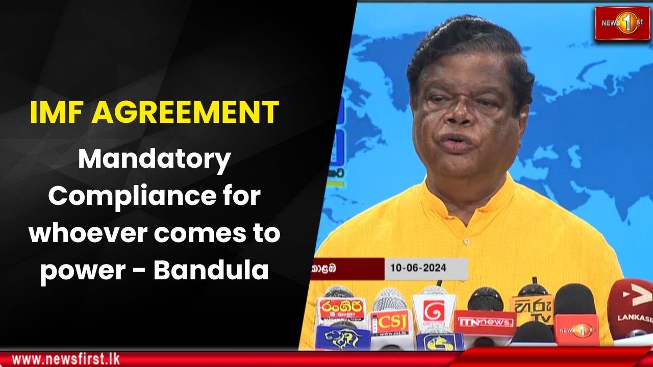 IMF Agreement: Mandatory Compliance for whoever comes to power - Bandula