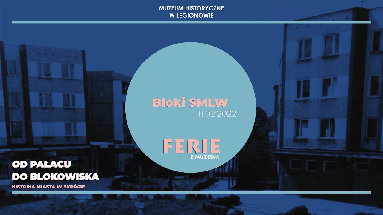 Ferie z Muzeum - Bloki SMLW (Muzeum Historyczne w Legionowie)