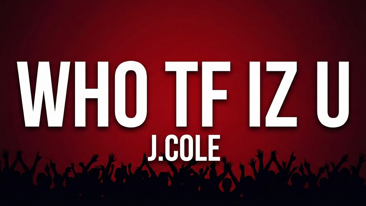 J. Cole - WHO TF IZ U (Lyrics) | WHO TF IZ U J. Cole Lyrics