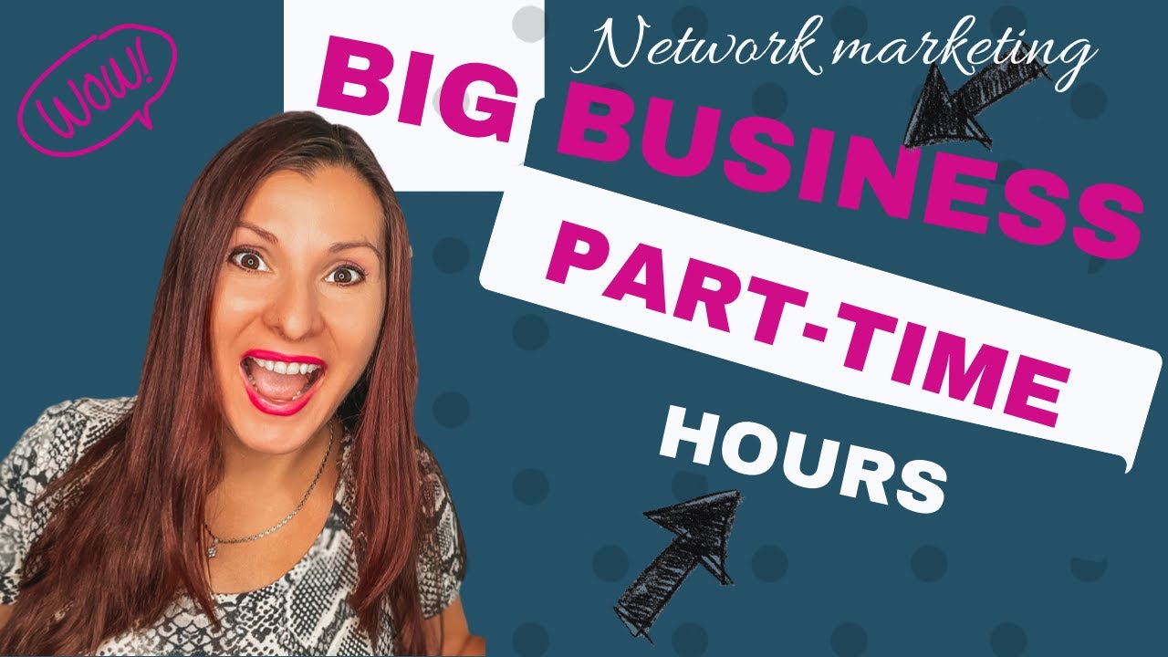 How To Grow A BIG (Network Marketing) Business In Part-TIme Hours