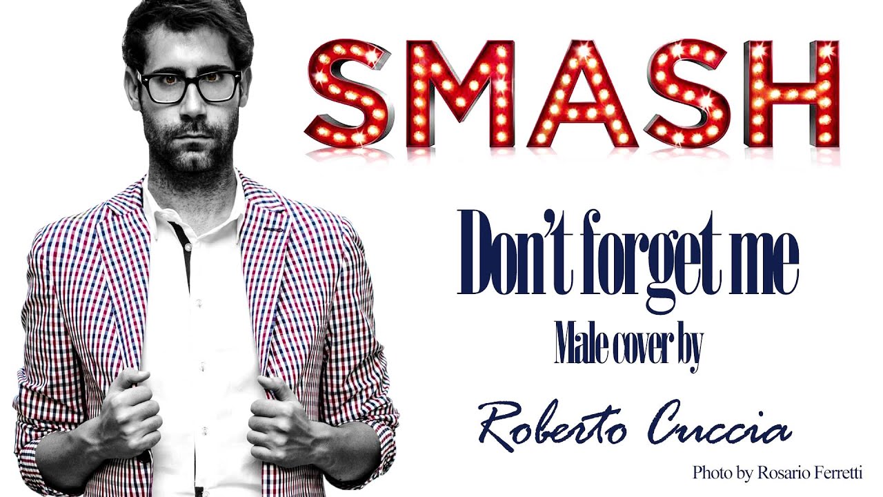 Smash - Don't forget me (Male cover) Roberto Cuccia