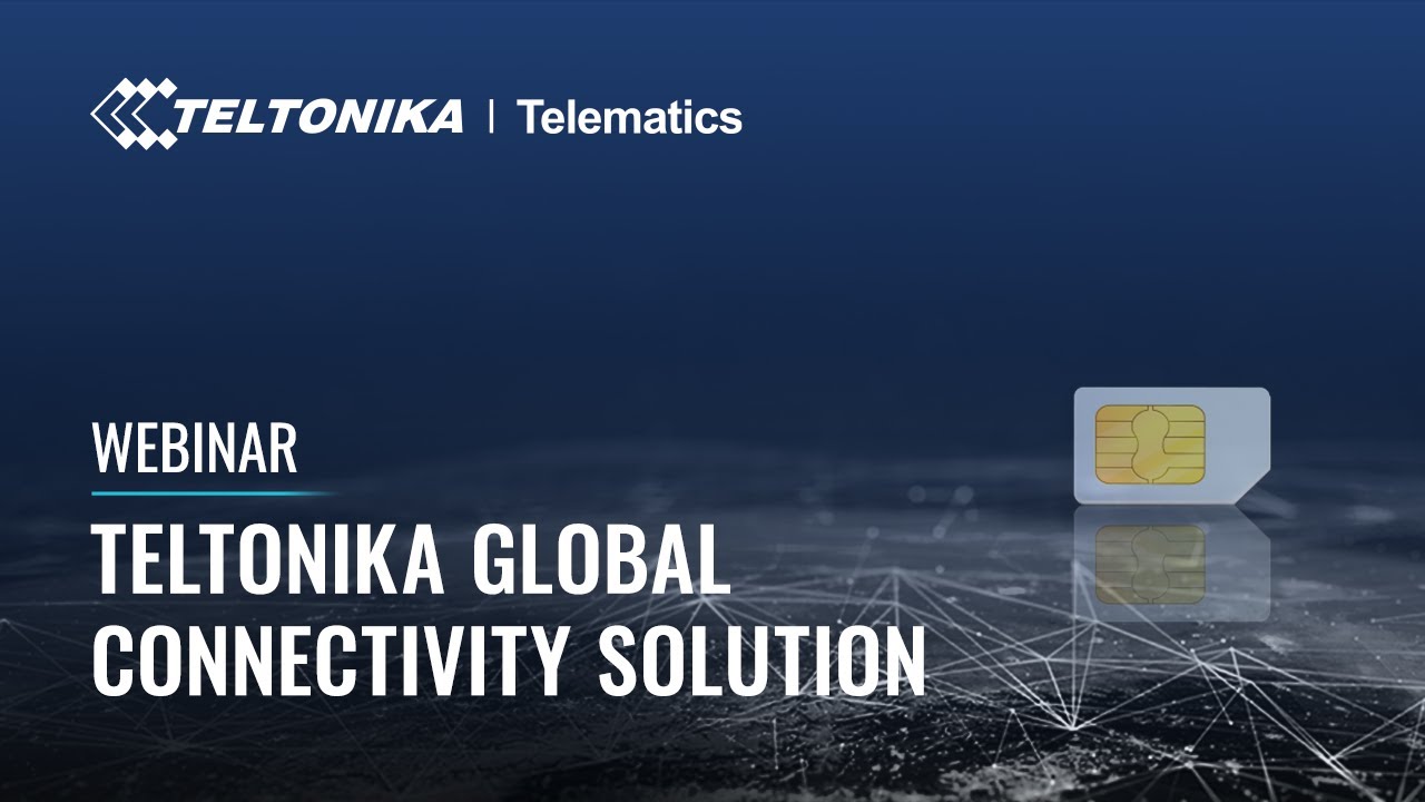 Teltonika Webinar: Global Connectivity Solution