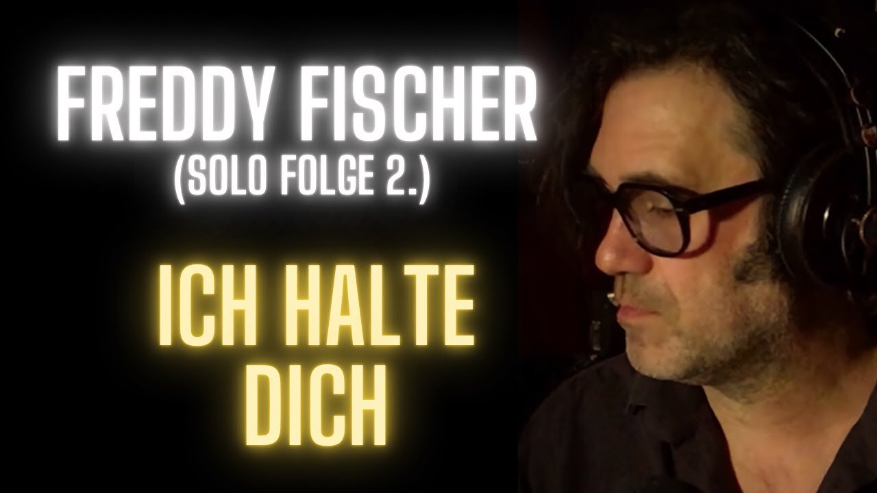 Freddy Fischer - „Ich halte Dich“ ( Solo) 2. UG Session Folge 2. #freddyfischer