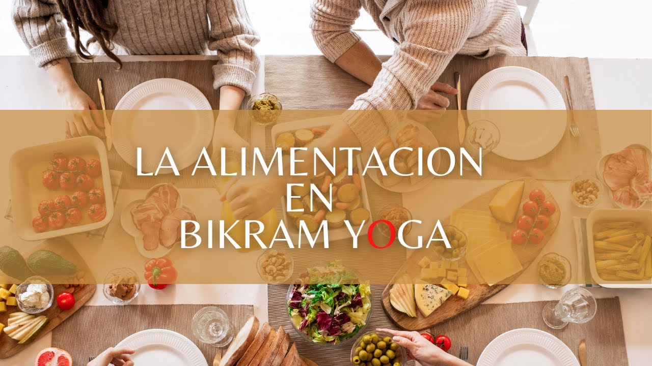 La alimentación en la práctica del Bikram Yoga