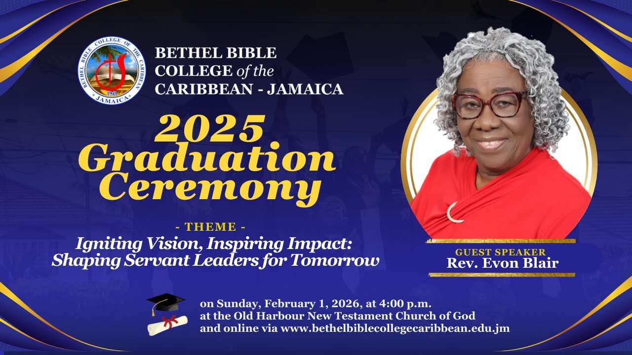 2025 Graduation Ceremony | Bethel Bible College of the Caribbean - Jamaica