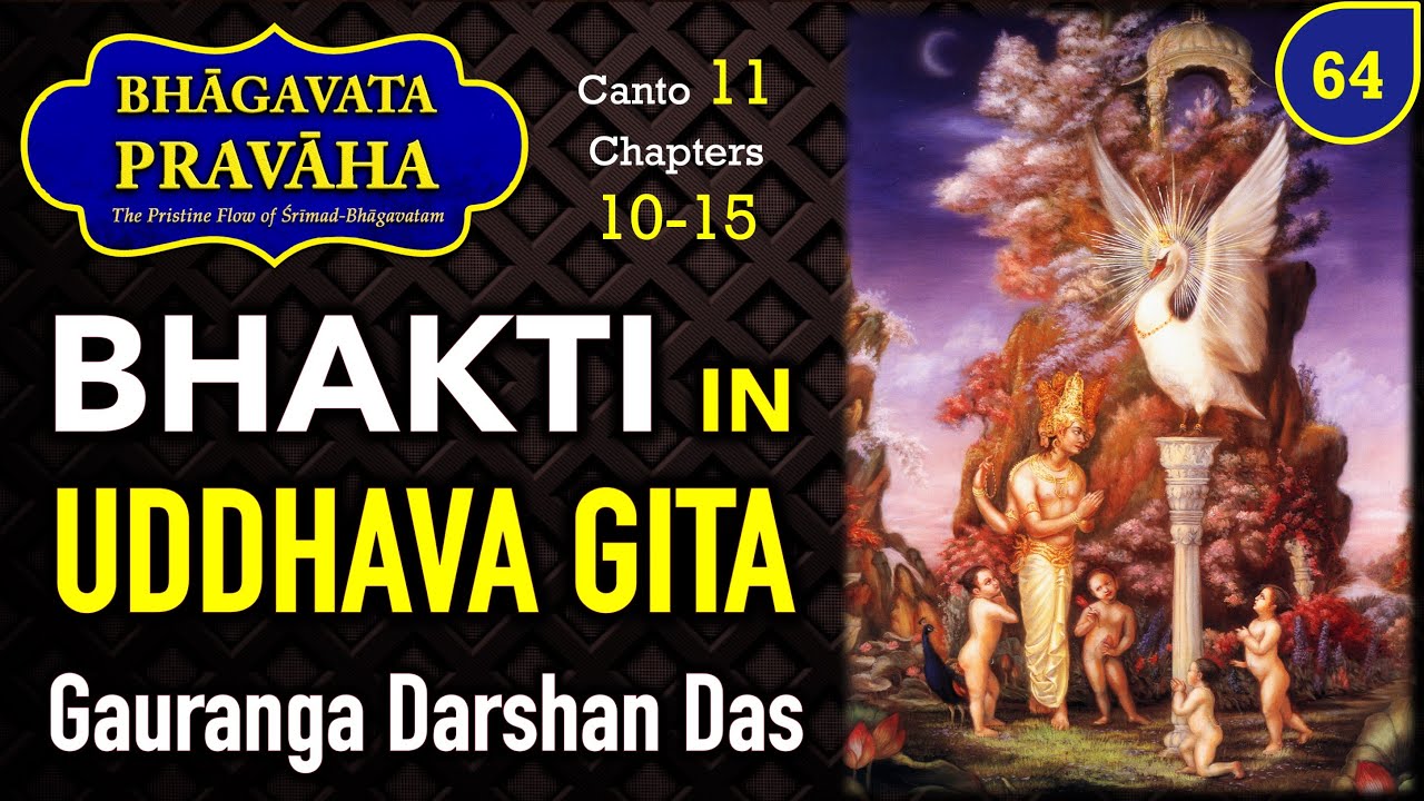Bhakti in Uddhava Gita | Bhagavata Pravaha | Day 64 | Gauranga Darshan Prabhu