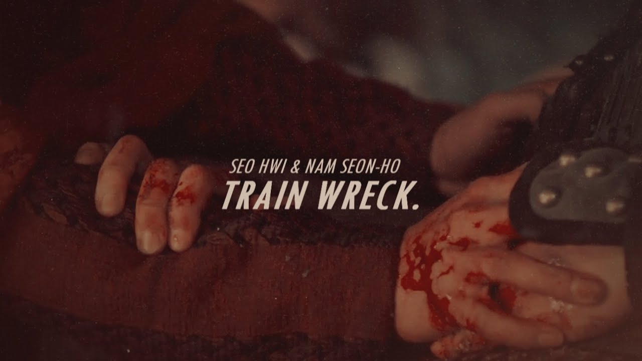 seo hwi + nam seon-ho | train wreck
