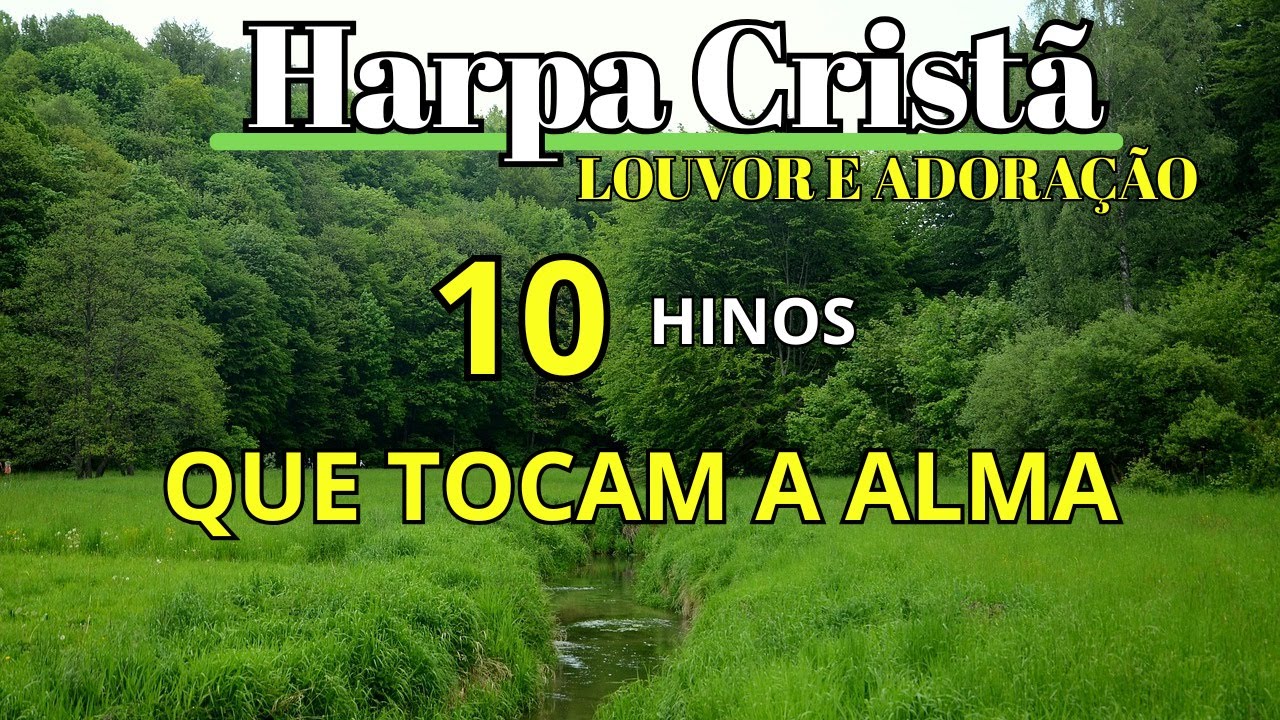 10 HINOS MARAVILHOSOS DA HARPA CRISTÃ - LOUVOR E ADORAÇÃO
