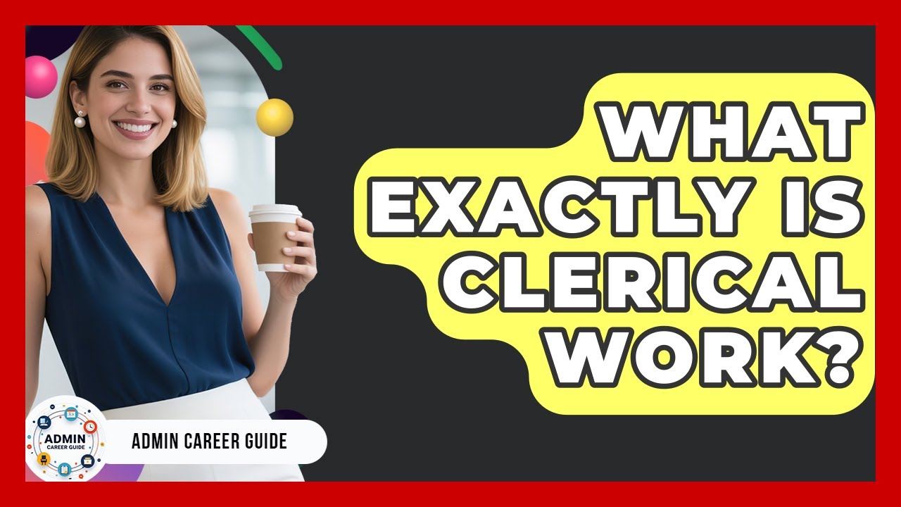 What Exactly Is Clerical Work? - Admin Career Guide