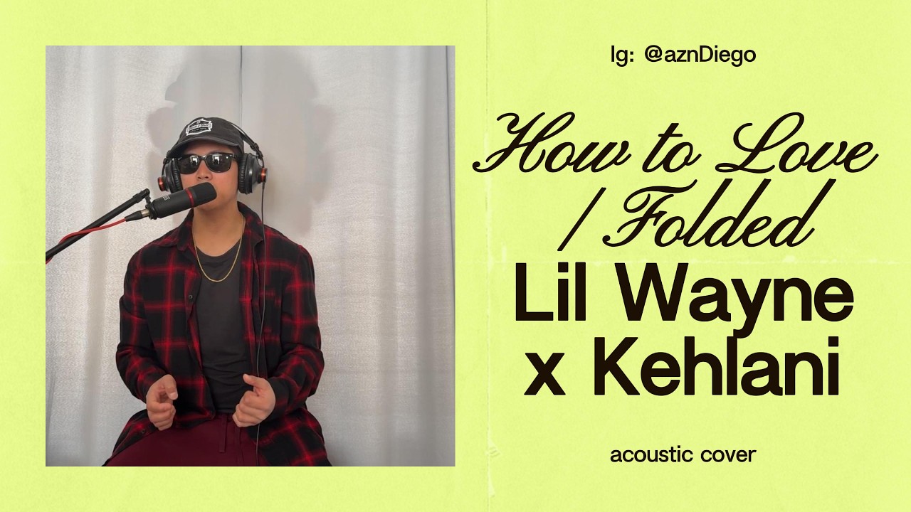 How to Love/Folded - Lil Wayne x Kehlani (acoustic cover)
