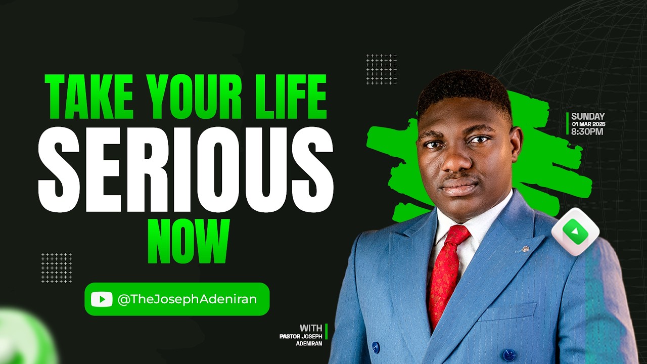 TAKE YOUR LIFE SERIOUS NOW // PASTOR JOSEPH ADENIRAN // 1ST OF MARCH 2026