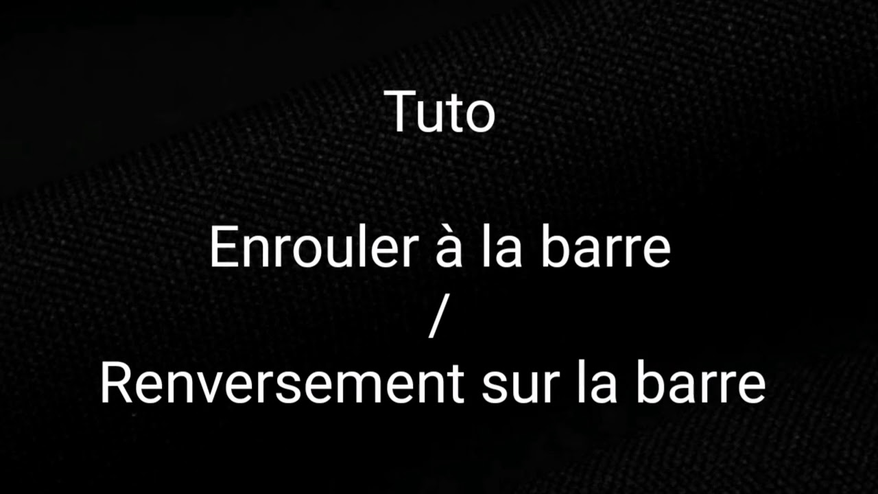 Tutorial pour apprendre à faire un enroulé / renversement à la barre