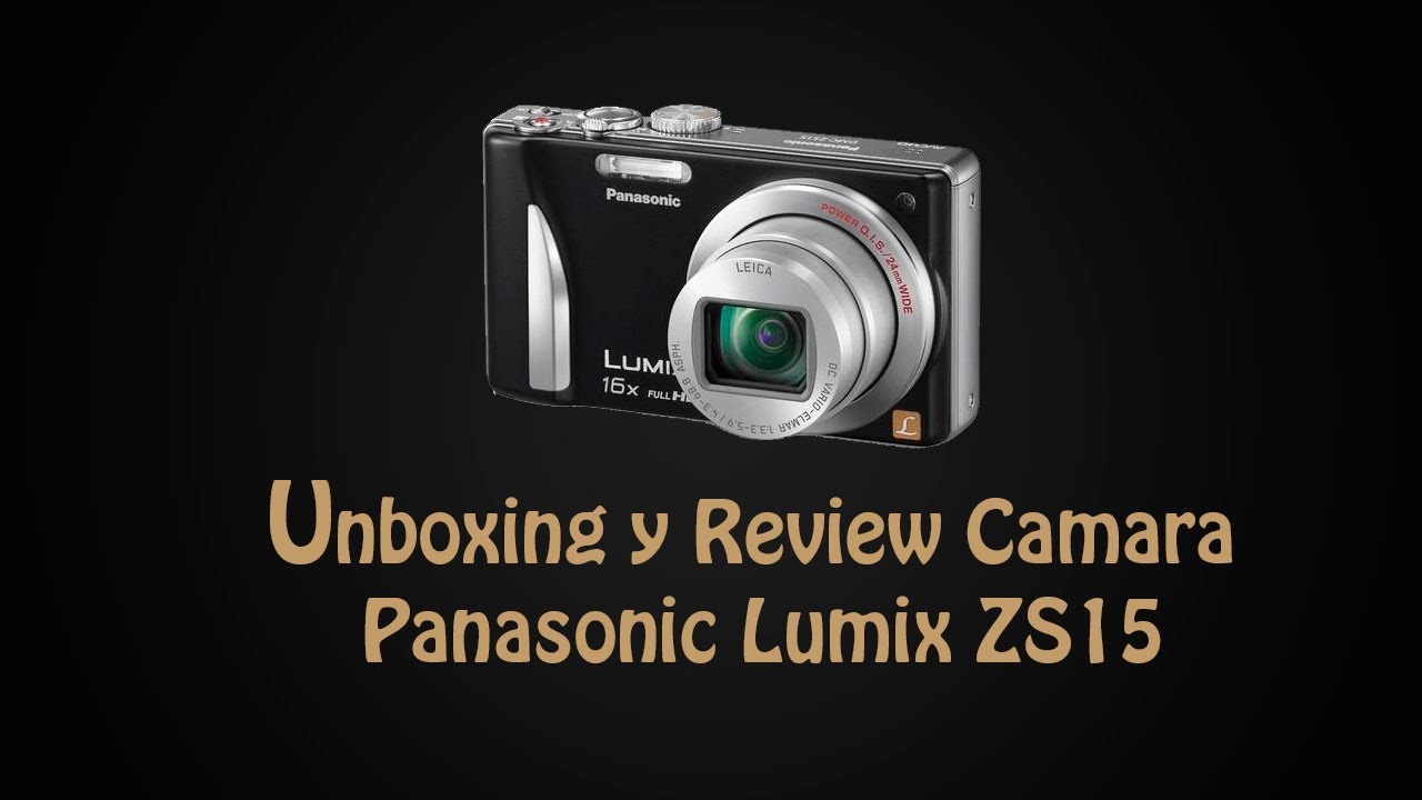 Unboxing y Review Camara Panasonic Lumix ZS15