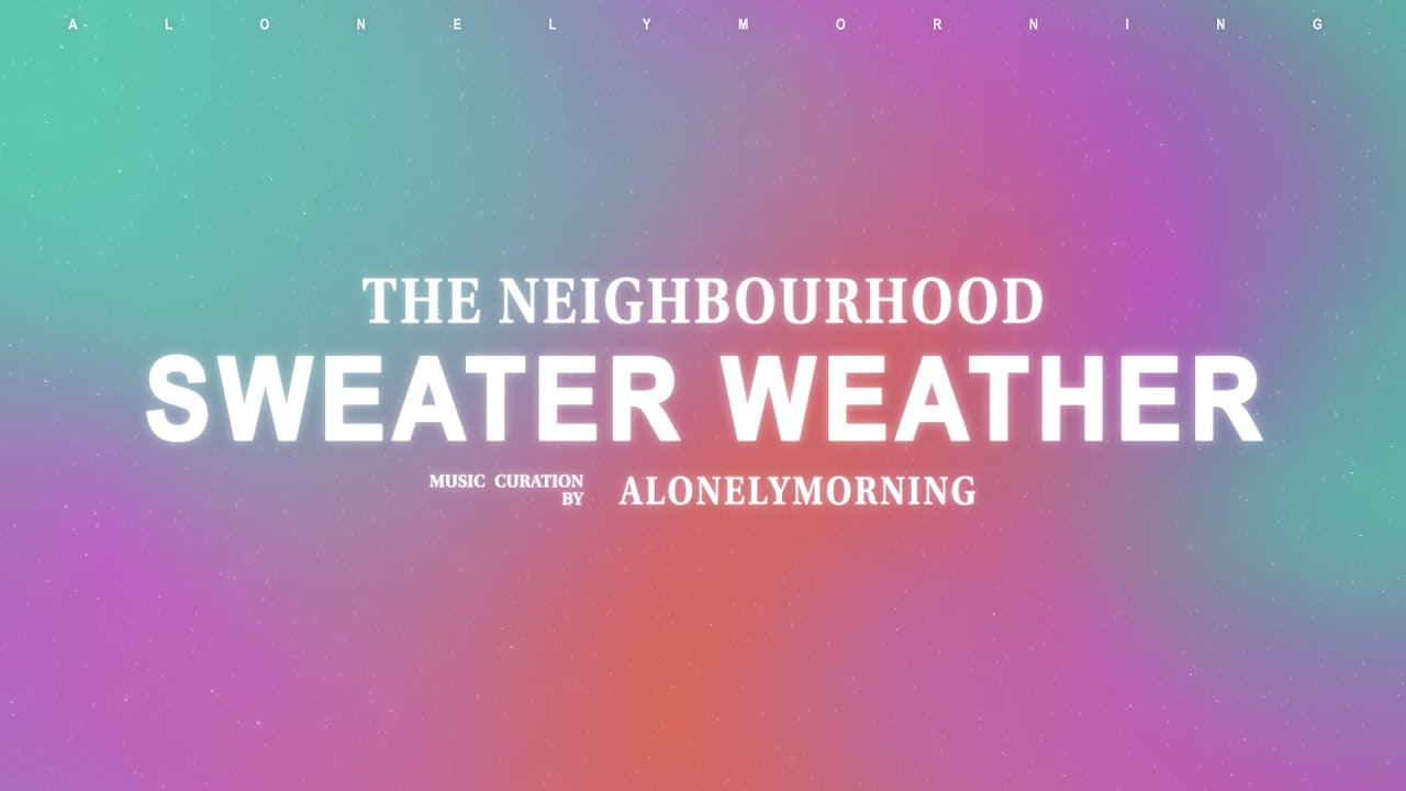 The Neighbourhood - Sweater Weather (Lyrics)