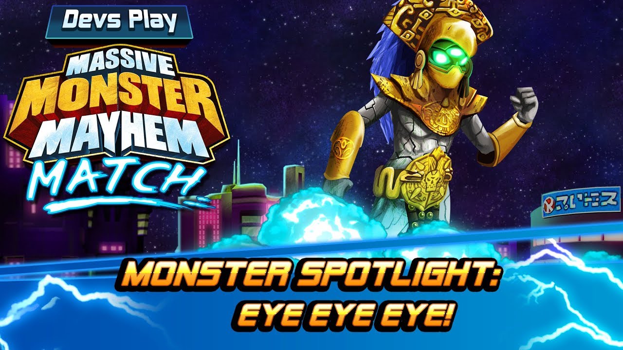 MASSIVE MONSTER MAYHEM MATCH DEVS PLAY | MONSTER SPOTLIGHT - EYE EYE EYE