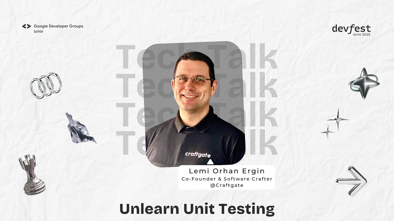 Lemi Orhan Ergin - Unlearn Unit Testing - #devfestizmir25