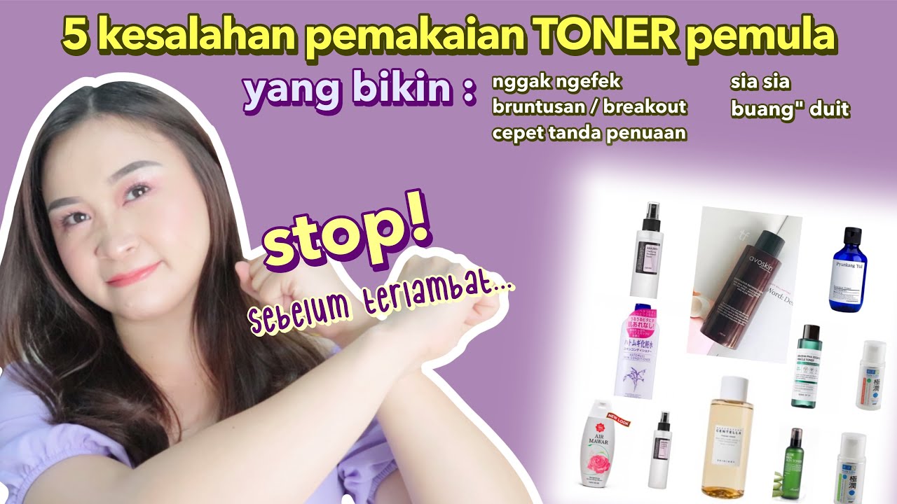 5 Kesalahan Toner Pemula bikin gak ngefek/bruntusan/cepet muncul tanda penuaan!